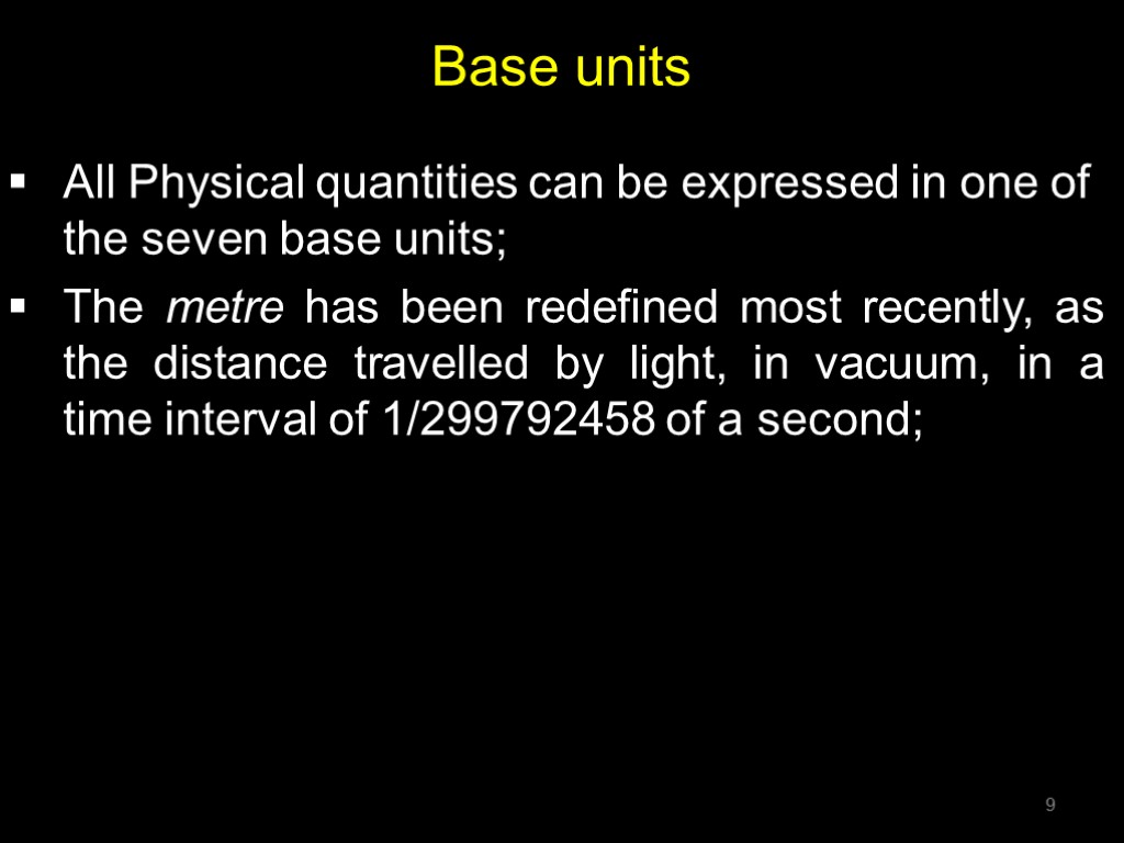 Base units All Physical quantities can be expressed in one of the seven base